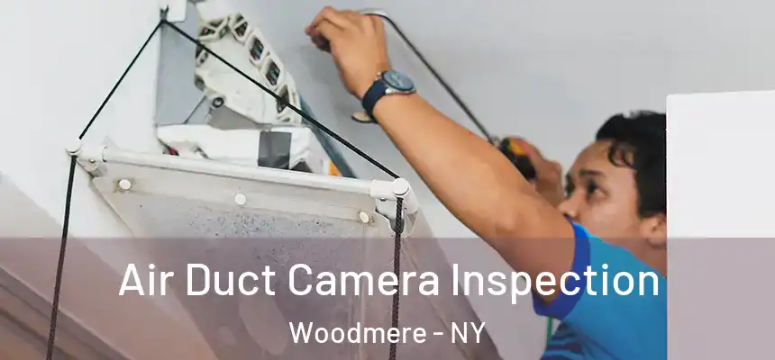  Air Duct Camera Inspection Woodmere - NY