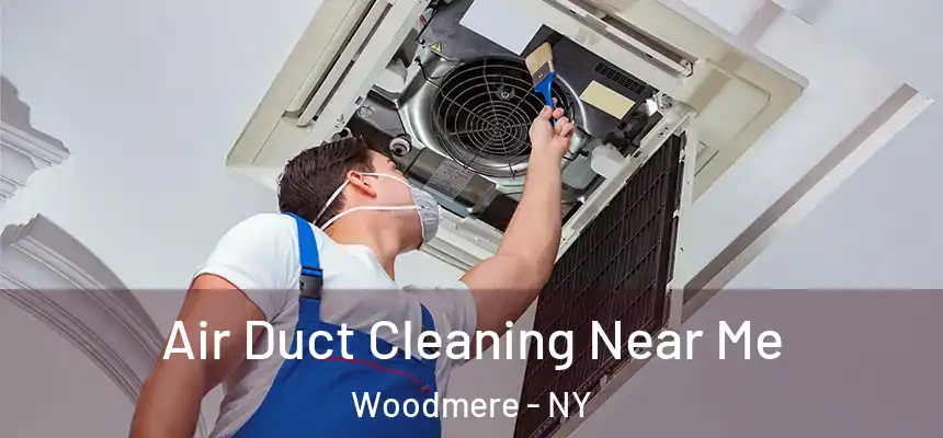  Air Duct Cleaning Near Me Woodmere - NY