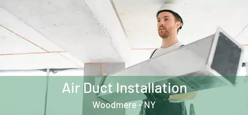 Air Duct Installation Woodmere - NY