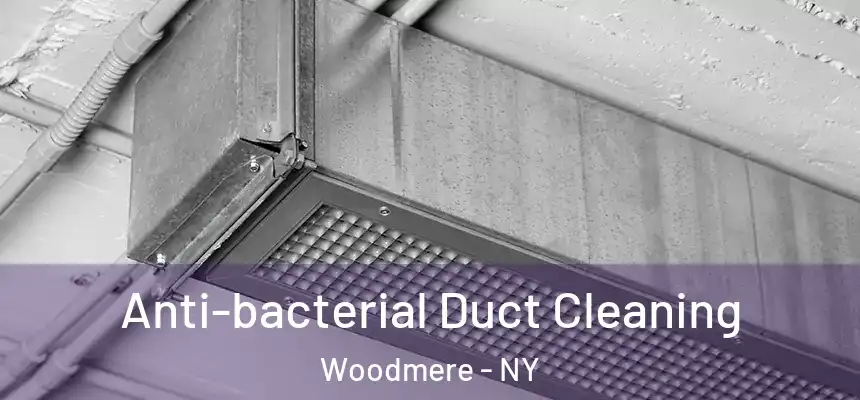 Anti-bacterial Duct Cleaning Woodmere - NY