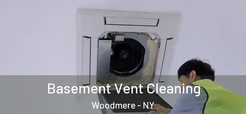 Basement Vent Cleaning Woodmere - NY