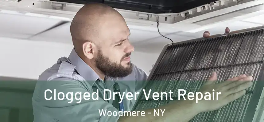  Clogged Dryer Vent Repair Woodmere - NY