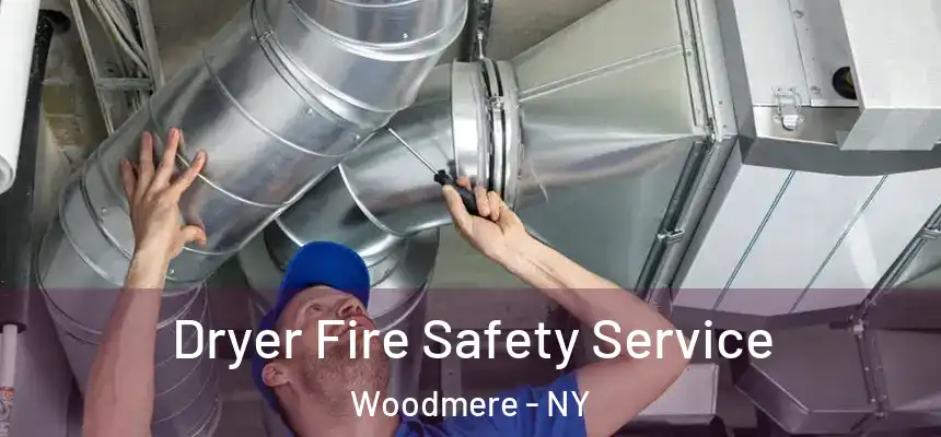 Dryer Fire Safety Service Woodmere - NY
