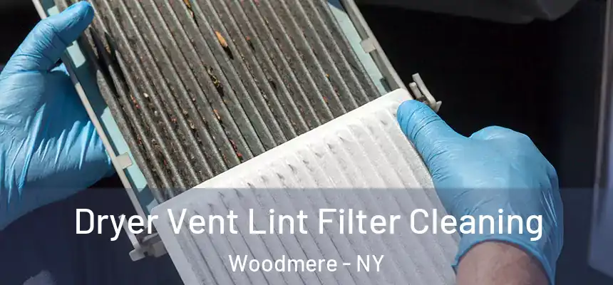 Dryer Vent Lint Filter Cleaning Woodmere - NY