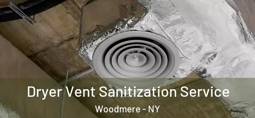 Dryer Vent Sanitization Service Woodmere - NY