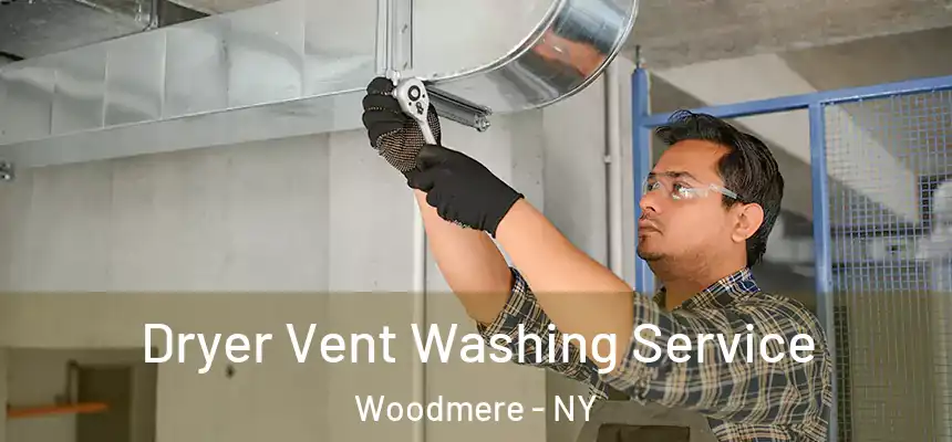 Dryer Vent Washing Service Woodmere - NY