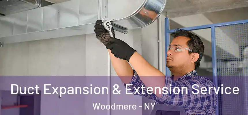 Duct Expansion & Extension Service Woodmere - NY