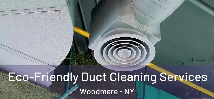  Eco-Friendly Duct Cleaning Services Woodmere - NY