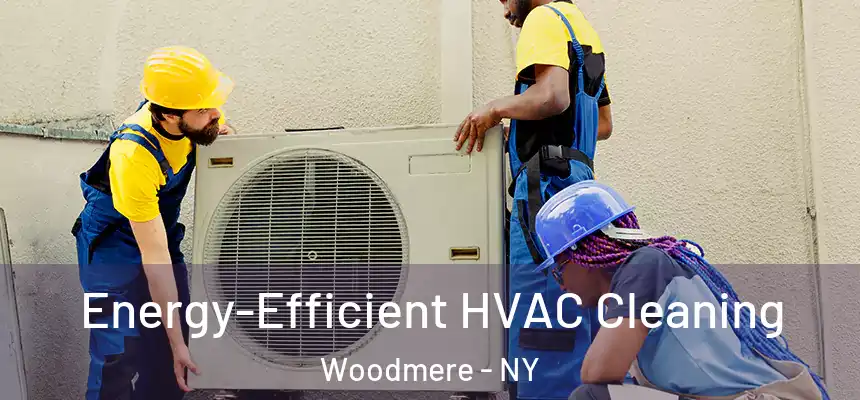  Energy-Efficient HVAC Cleaning Woodmere - NY