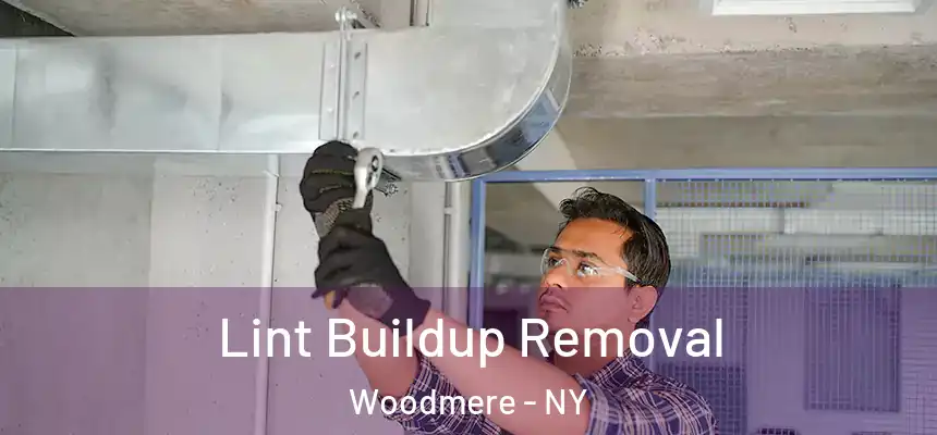Lint Buildup Removal Woodmere - NY