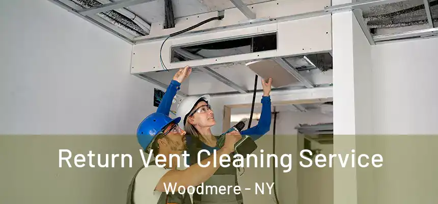 Return Vent Cleaning Service Woodmere - NY