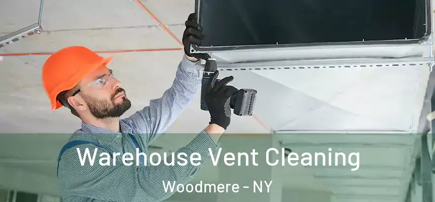 Warehouse Vent Cleaning Woodmere - NY